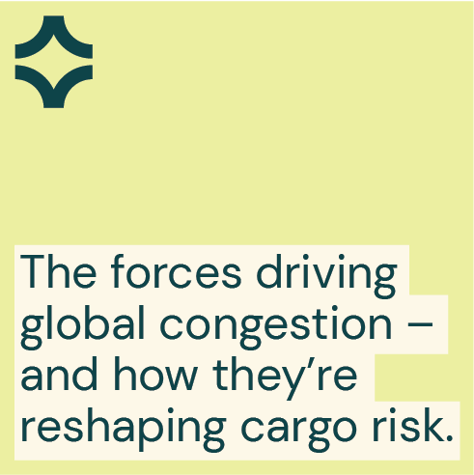 Forces Driving Global Congestion—and How They’re Reshaping Cargo Risk